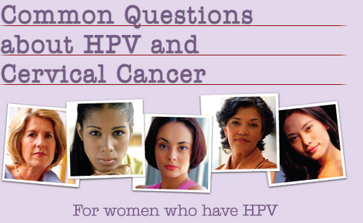 Common Questions about HPV and Cervical Cancer - For women who have HPV
