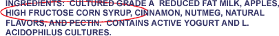 Ingredients: Cultured grade A reduced fat milk, apples, high fructose corn syrup, cinnamon, nutmeg, natural flavors, and pectin. Contains active yogurt and L. acidophilus cultures. (High Fructose Corn Syrup is highlighted.)