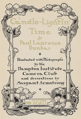 Title page. "Candle-Lightin' Time," by Paul Laurence Dunbar, with photographs from the Hampton Institute Camera club, c. 1908. From the collection of Widener Library, Harvard College Library.