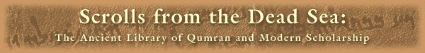 Scrolls From the Dead Sea: The Ancient Library of Qumran and Modern Scholarship
