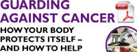 Download the FREE PDF Brochure: Guarding Against Cancer