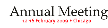 Annual Meeting: 12-16 February 2009; Chicago