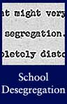 Education and School Desegregation (Brown v. Board and Dorothy E. Davis cases)