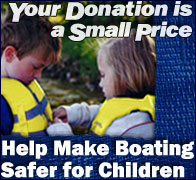 Support the Life Jacket Loaner Program - Your Donation Is a Small Price - Help Make Boating Safer for Children