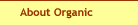 About Organic