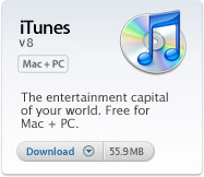 iTunes 8: The entertainment capital of your world. Free for Mac + PC.