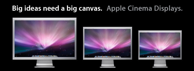 Big ideas need a big canvas. Apple Cinema Displays.