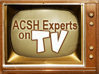 ACSH Experts on TV