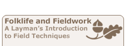 Folklife and Fieldwork: A Layman's Introduction to Field Techniques