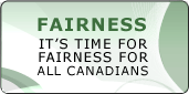 Fairness: It's time for fairness for all Canadians