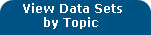 View Data Sets by Topic