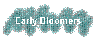 Early Bloomers
