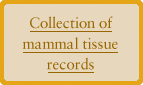 Collection of mammal tissue records