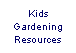 Text Box: Kids Gardening Resources
