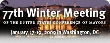 77th Winter Meeting of the United States Conference of Mayors: January 17-19, 2009