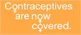 Contraceptives Are Now Covered