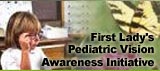 First Lady's Pediatric Vision Awareness Initiative