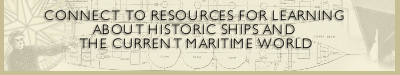Connect to resources for learning about historic ship and the current maritime world
