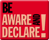 Be Aware and Declare!