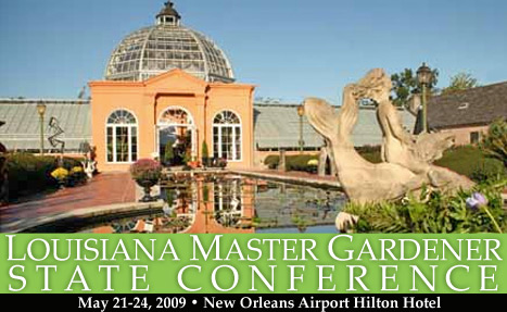 Louisiana Master Gardener State Conference. May 21-24, 2009, New Orleans Airport Hilton Hotel