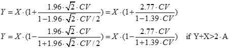 Two formulas. Y = X dot (1 + (1.96 dot square root of two dot CV over 1 - 1.96 dot square root of two dot CV / 2)) = X dot (1 + (2.77 dot CV over 1 - 1.39 dot CV)). Second formula, Y = X dot (1 - 1.96 dot square root of two dot CV over 1 + 1.96 dot square root of two dot CV / 2) = X dot (1 - (2.77 dot CV over 1 + 1.39 dot CV)) if Y + X greater than 2 dot A.