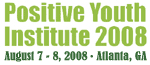 Positive Youth Institute 2008