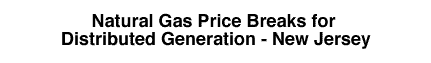 Natural Gas Price Breaks for Distributed Generation - New Jersey