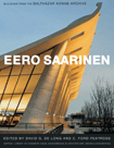 Eero Saarinen: Buildings from the Balthazar Korab Archive