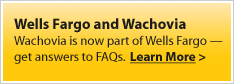 Wells Fargo and Wachovia. Wachovia is now part of Wells Fargo - get answers to FAQs. Learn More