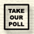 Take Our Latest Poll