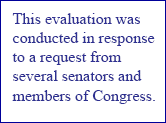 This evaluation was conducted in response to a request from several senators and members of Congress.