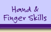 Hand & Finger Skills