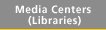 Media Centers(Libraries)