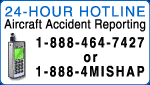 24-Hour Hotline Aircraft Accident Reporting 

1-888-464-7427 or 1-888-4MISHAP
