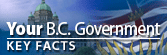 Your B.C. Government | Key Facts