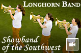 Longhorn Band. Showband of the Southwest. See and hear how the more than 360 members of the Longhorn Band make up the premier Showband of the Southwest.