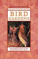 Bird Gardens: Welcoming Wild Birds to Your Yard