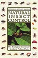 Natural Insect Control: The Ecological Gardener's Guide to Foiling Pests