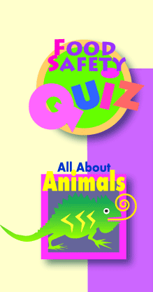 Food Safety Quiz and All About Animals