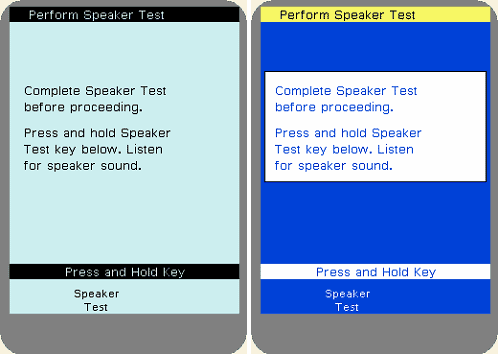 Image of Speaker-Test screen which appears at power up. The screen reads 'Perform Speaker Test. Complete Speaker Test before proceeding. Press and hold Speaker Test key below. Listen for speaker sound.' Beneath this message is a key labeled Press and Hold Key.  Beneath the Press and Hold Key is the label Speaker Test.
