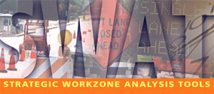 SWAT - Strategic Workzone Analysis Tools.