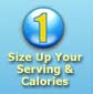 1 Size Up Your Serving Size and Calories