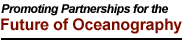 Promoting Partnerships for the Future of Oceanography