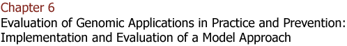 Chapter 6: Evaluation of Genomic Applications in Practice and Prevention: Implementation and Evaluation of a Model Approach