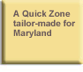 A Quick Zone tailor-made for Maryland