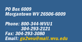 PO Box 6009, Morgantown, WV 26506-6009 | Phone: 304-293-3397 or 800-344-WVU1, Fax: 304-293-3080, Email: go2wvu@mail.wvu.edu