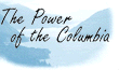 Thumbnail image of Power of the Columbia web site