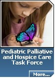 Pediatric Palliative and Hospice Care Task Force