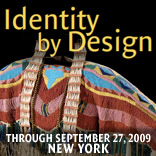 Identity by Design - through September 27, 2009 New York