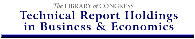 Technical Report Holdings in Business and Economics (Library of Congress)